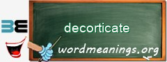 WordMeaning blackboard for decorticate